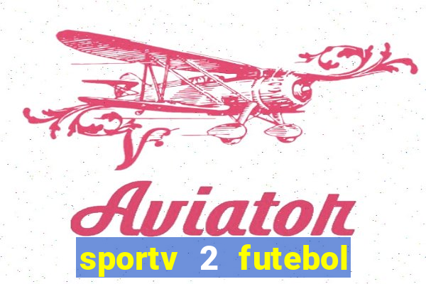 sportv 2 futebol play hd